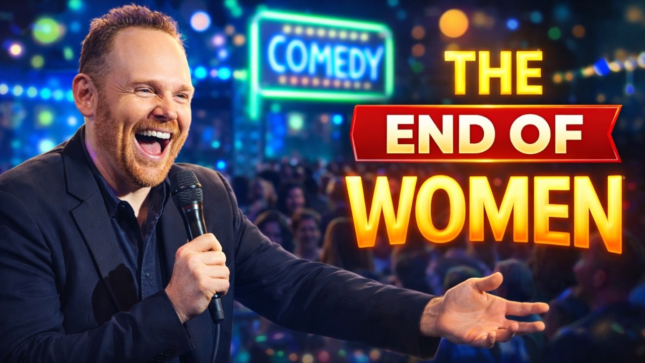 Bill Burr Stand Up Comedy –THE END OF WOMEN