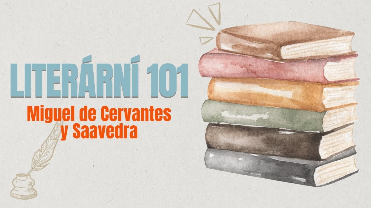 Literární 101 | Miguel de Cervantes y Saavedra