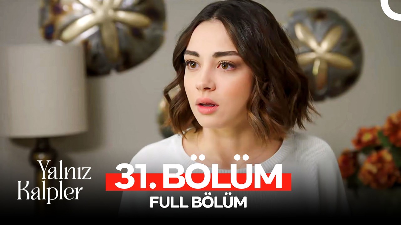 Yalnız Kalpler 31. Bölüm