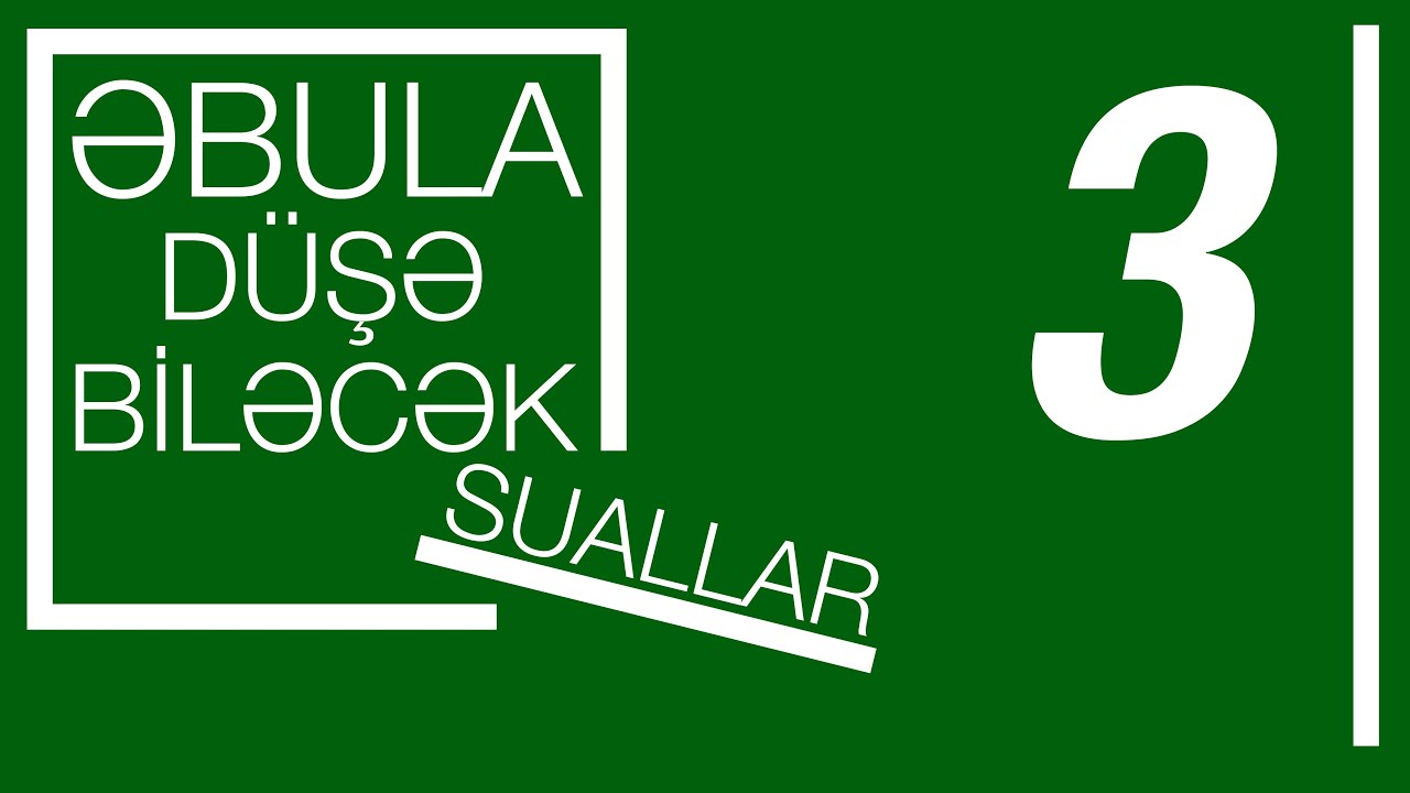 QƏBULA TƏKRAR DÜŞƏ BİLƏCƏK SUALLAR   3