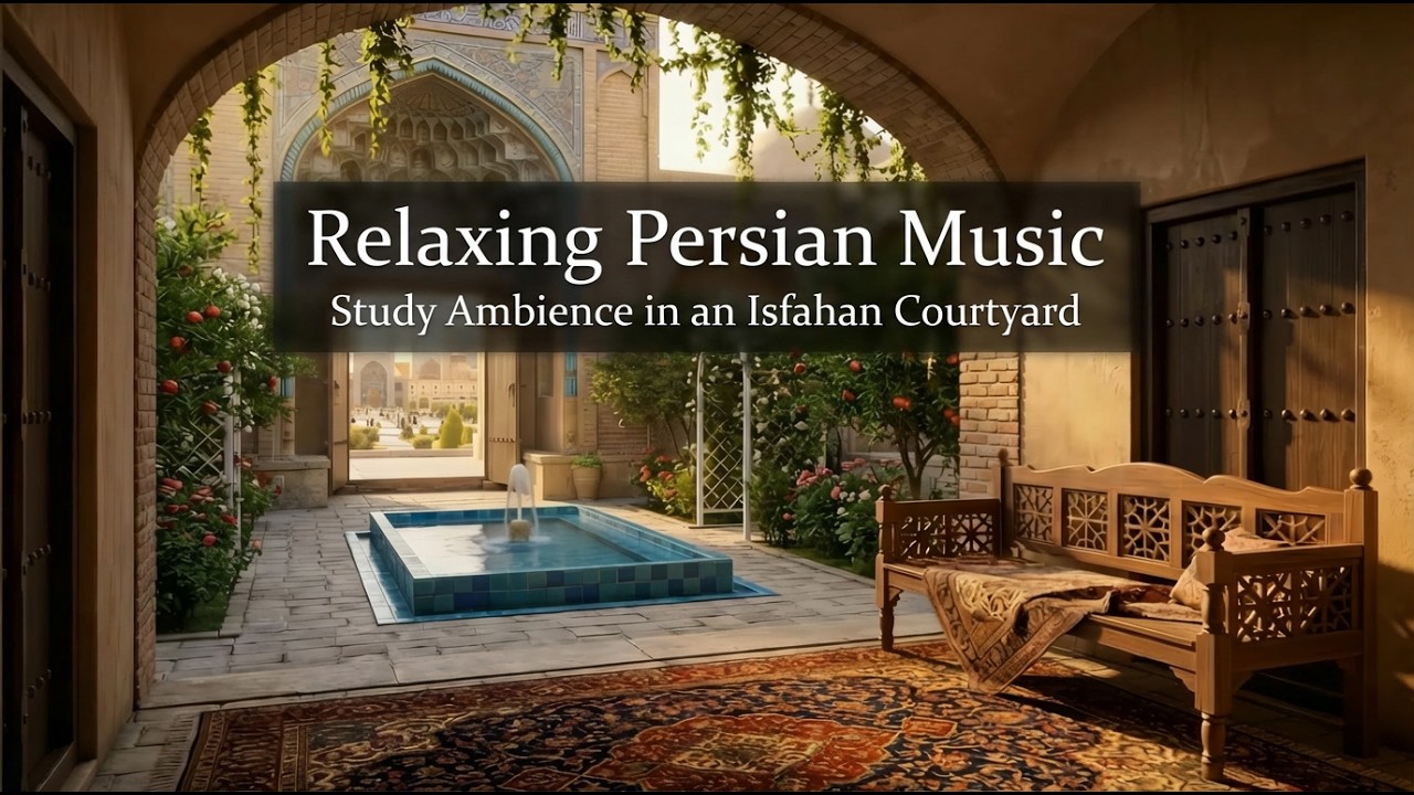 Relaxing Persian Music | Study Ambience in an Isfahan Courtyard