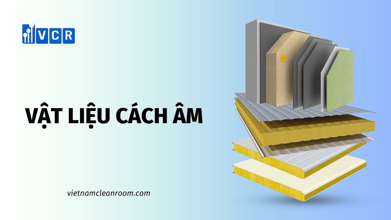 Vật liệu cách âm là gì? 5 loại vật liệu cách âm phổ biến nhất hiện nay