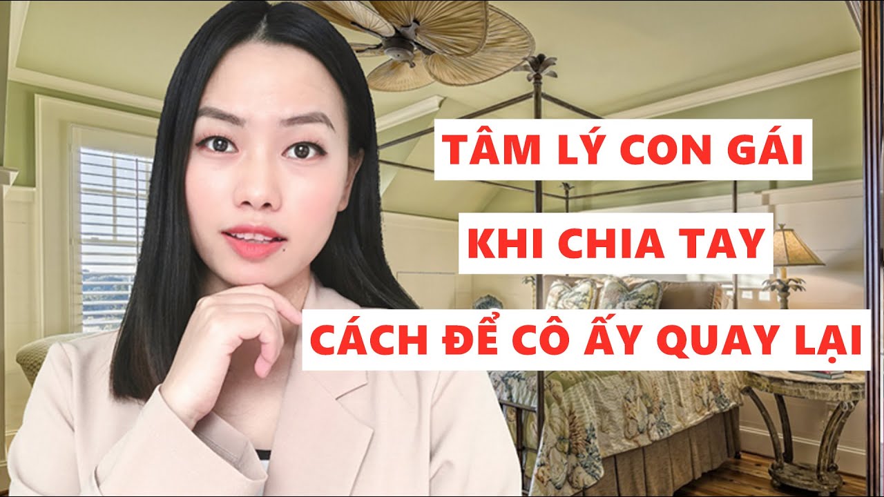 Tâm lý con gái khi chia tay - Cách để cô ấy quay lại