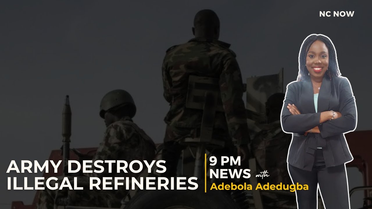 Nigerian Army Destroys Illegal Refineries - 9 PM News 2 February, 2025