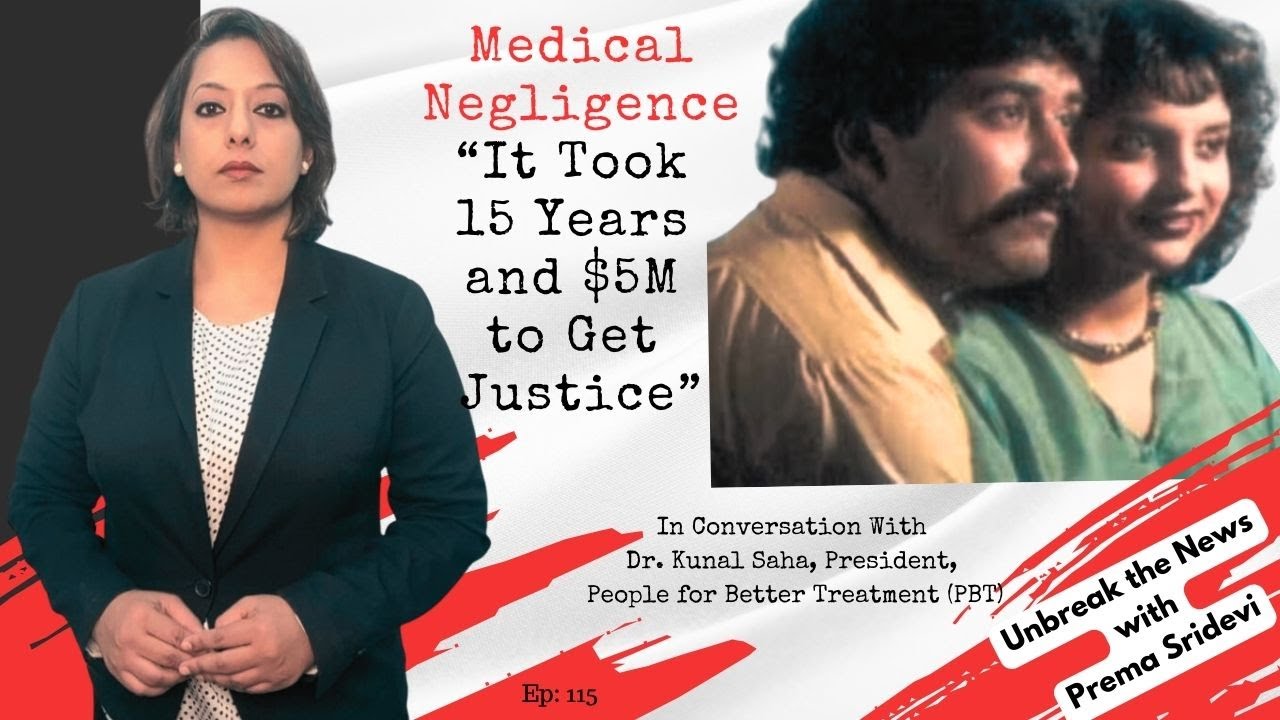 Medical Negligence: &ldquo;It Took 15 Years and $5M to Get Justice in India