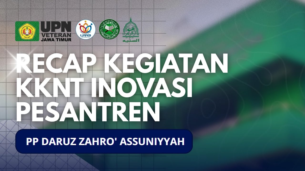 RECAP KEGIATAN KKNT INOVASI PESANTREN DI PP DARUZ ZAHRO ASSUNNIYYAH