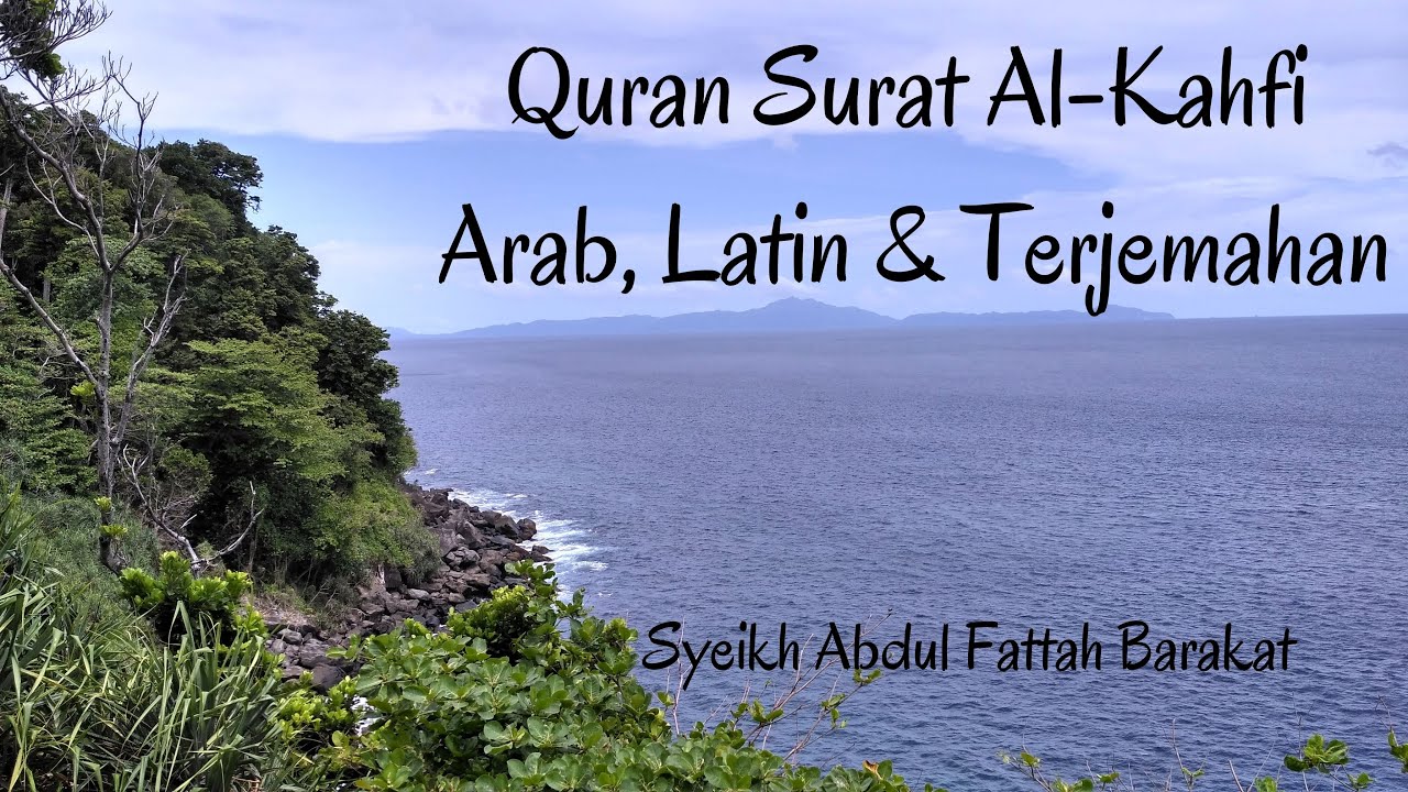 Quran Surat 18. Al-Kahfi  -  Arab, Latin & Terjemahan - Syeikh Abdul Fattah Barakat