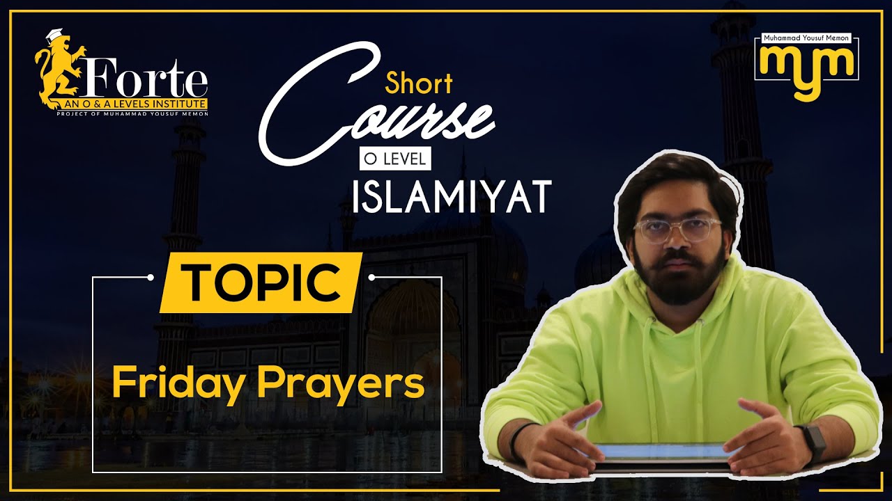 Friday Prayer | Olevel Islamiyat | 2058/02 | Muhammad Yousuf Memon