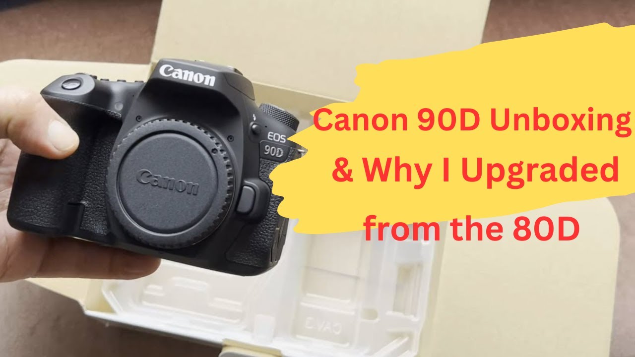Canon 90D Unboxing & Why I Upgraded from the 80D