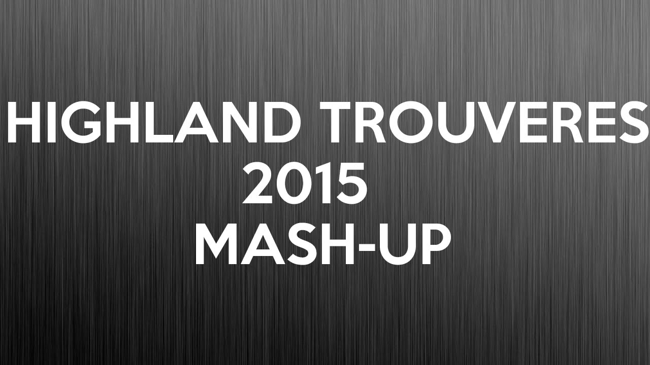 Highland Trouveres Mash-up 2015