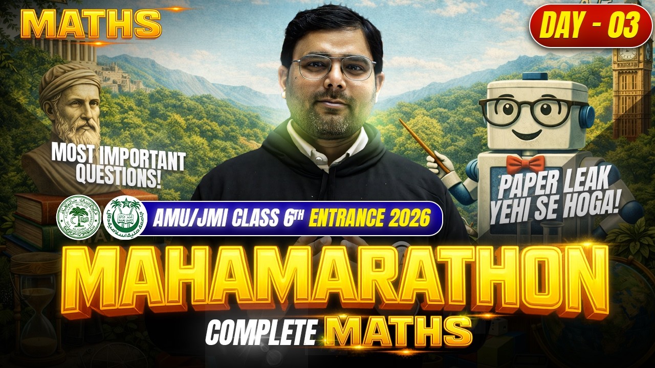 Complete Maths - Day 03 (Mahamarathon) - Most Expected Session | AMU/JMI Class 6th Entrance 2026