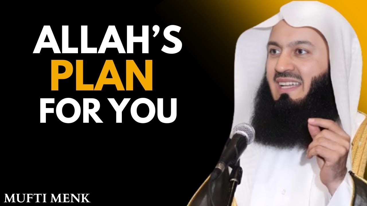 Allah’s Plan Is Bigger Than Your Fear | Powerful Islamic Reminder | Mufti Menk