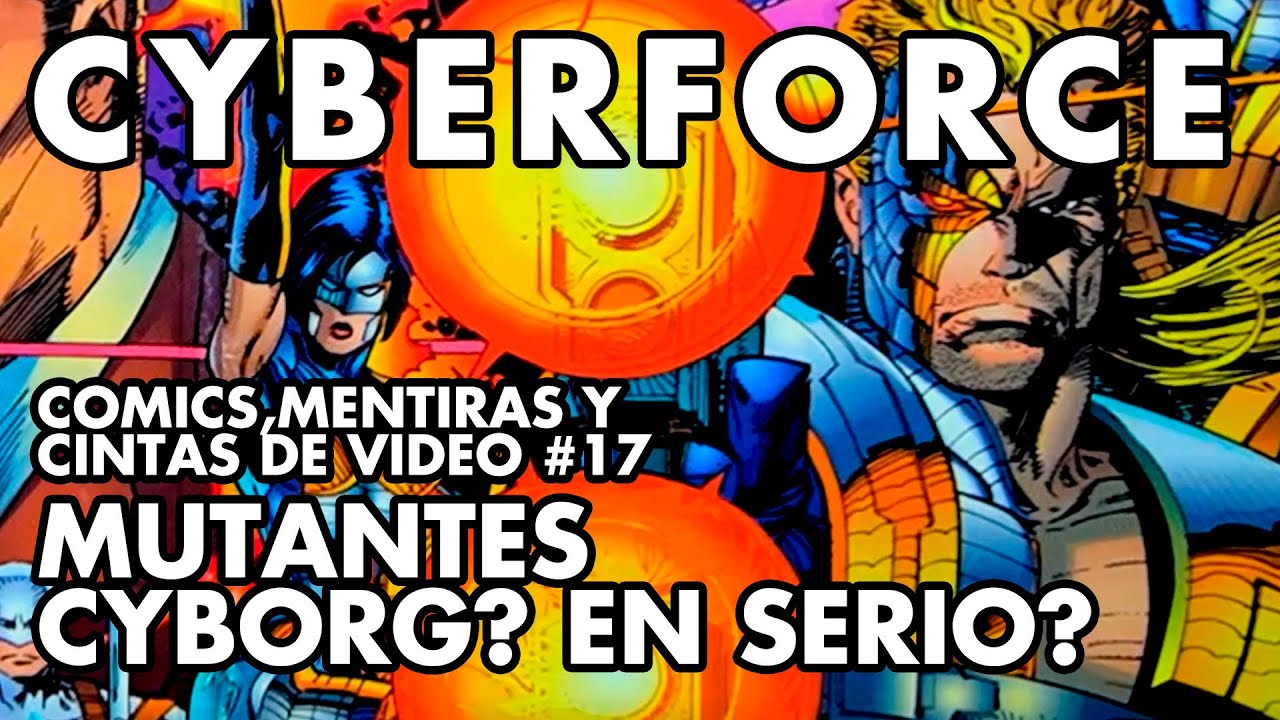 CYBERFORCE: MUTANTES CIBERNÉTICOS (Y POCO ORIGINALES...)