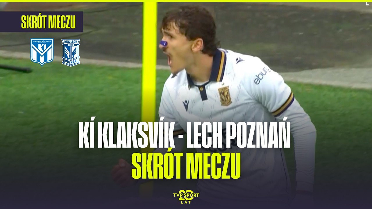 SKR&Oacute;T: KI KLAKSVIK &ndash; LECH POZNAŃ. REWANŻ NA WYSPACH OWCZYCH! EL. LIGI EUROPY &ndash; 3. RUNDA