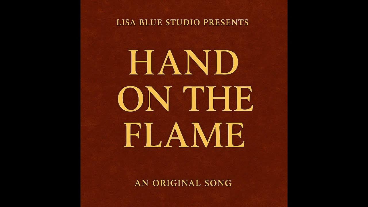 Hand on the Flame — Lisa Blue Studio Presents