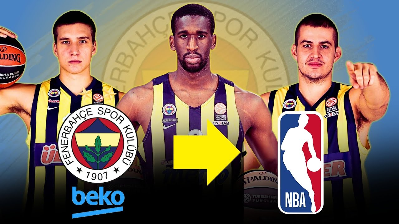 FENERBAHÇE'DEN NBA'E GİDEN 15 OYUNCU