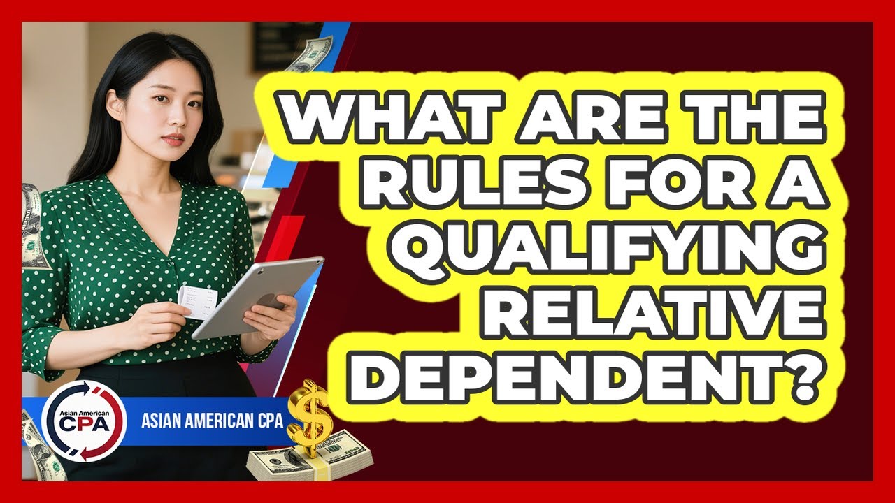 What Are the Rules for a Qualifying Relative Dependent?