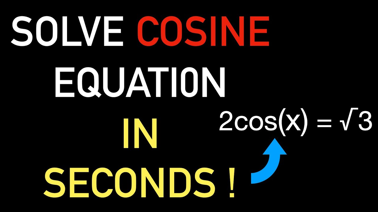 Solve Cosine Equation in SECONDS!
