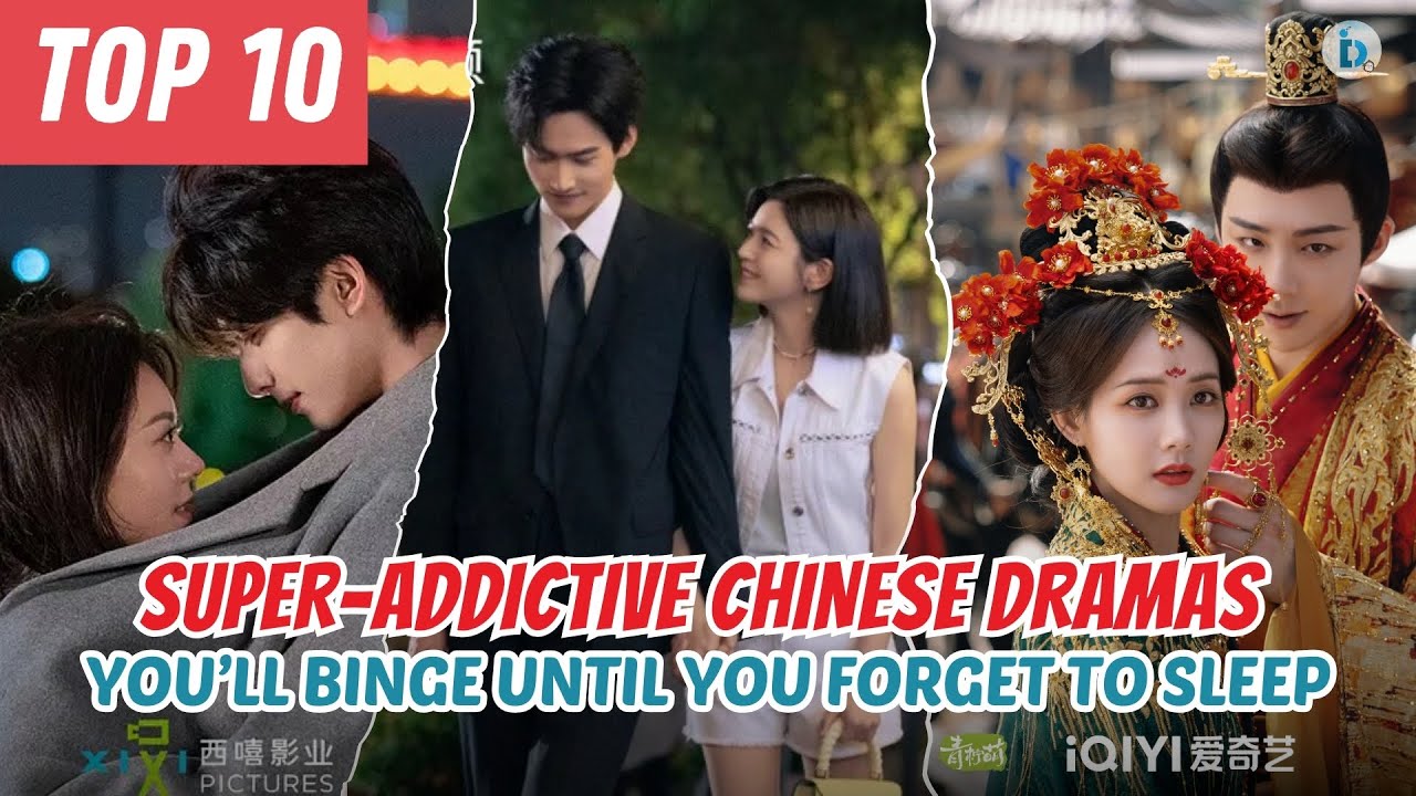 Top 10 Super-Addictive Chinese Dramas You’ll Binge Until You Forget to Sleep | Du Idols