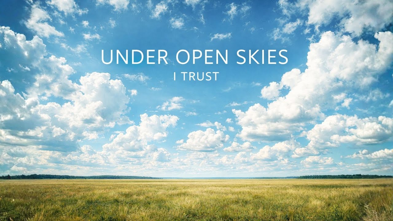 Under Open Skies, I Trust | Country Worship Song | Faith & Surrender