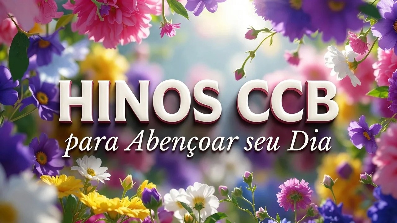 Hinos CCB Cantados para Trazer Paz, Alento e Refrigério para a sua Alma