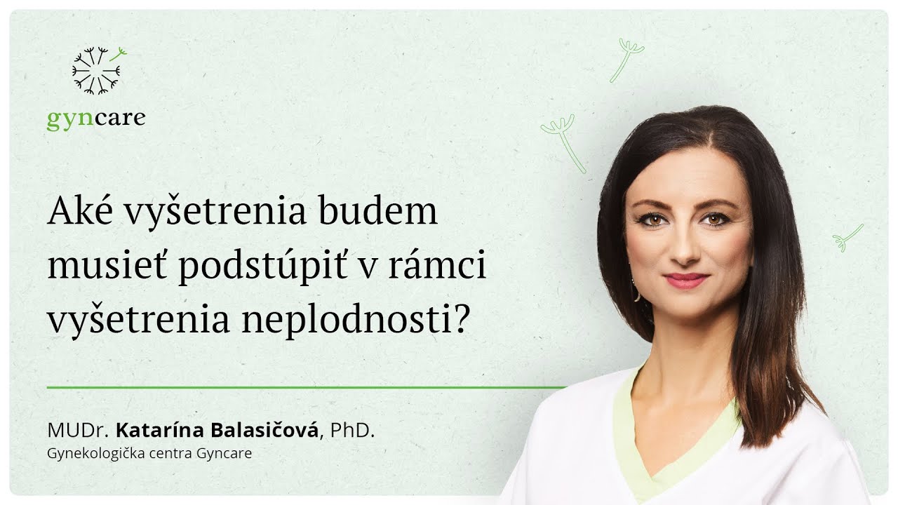 Aké vyšetrenia budem musieť podstúpiť v rámci vyšetrenia neplodnosti?