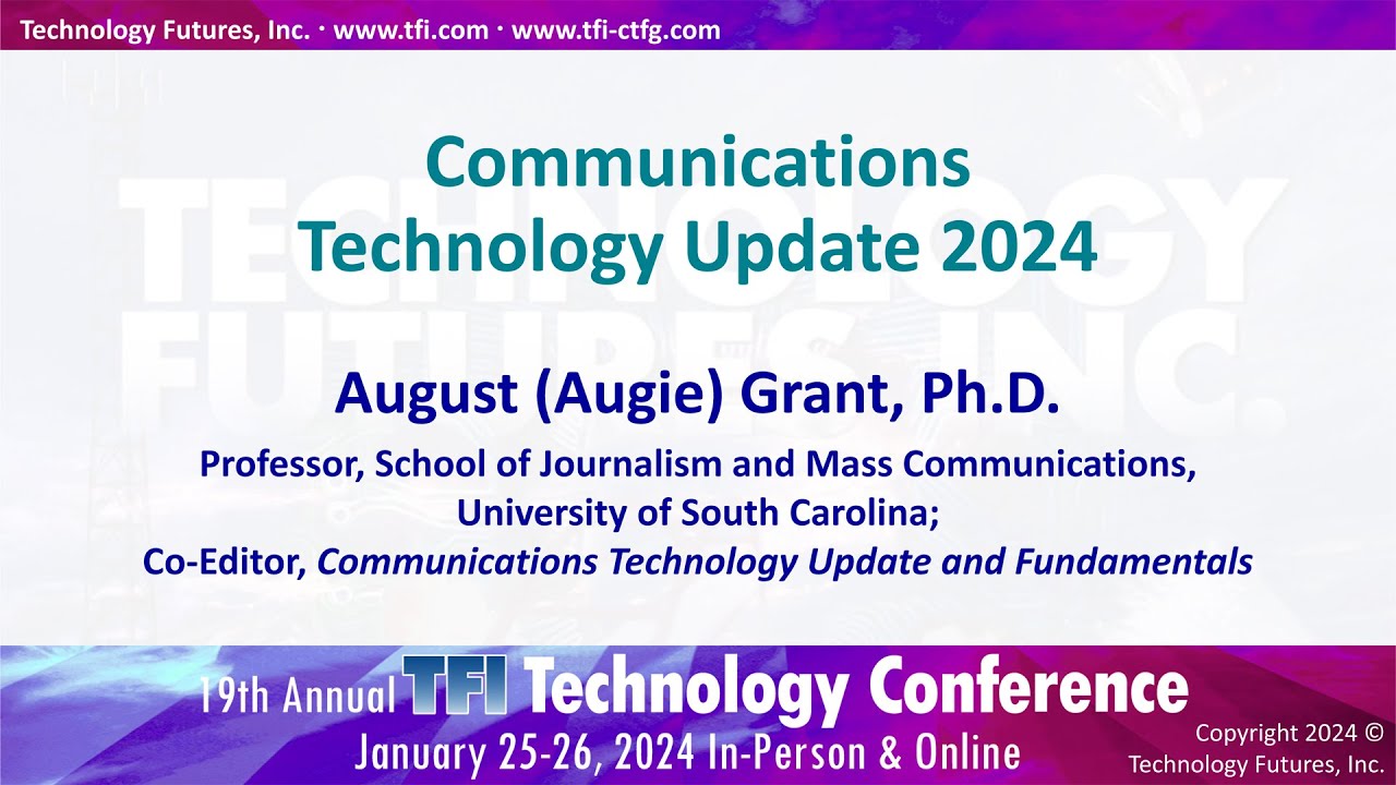 Communications Technology Update • August (Augie) Grant, Ph.D., University of South Carolina,