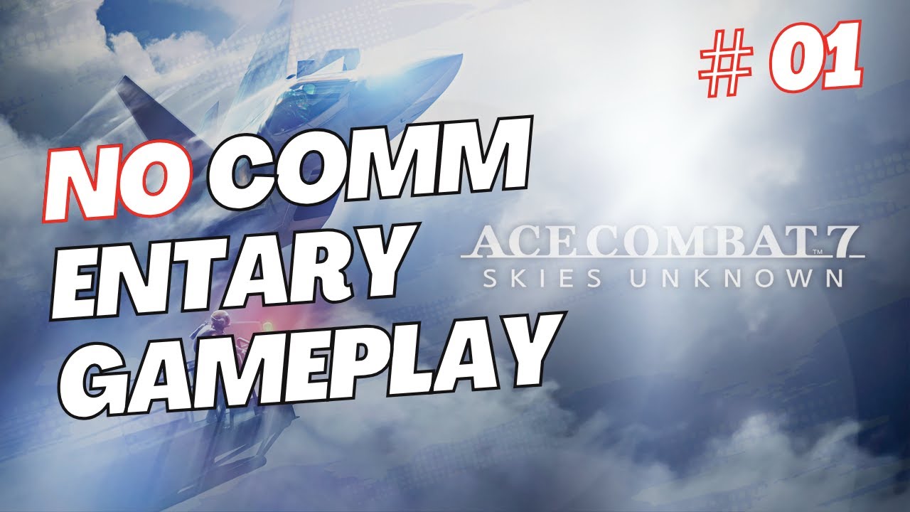 ACECOMBAT 7｜PC Singleplay Part 1 (No commentary)