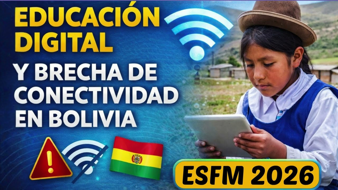 ESFM 2026: Educación Digital y la Brecha de Conectividad en Bolivia