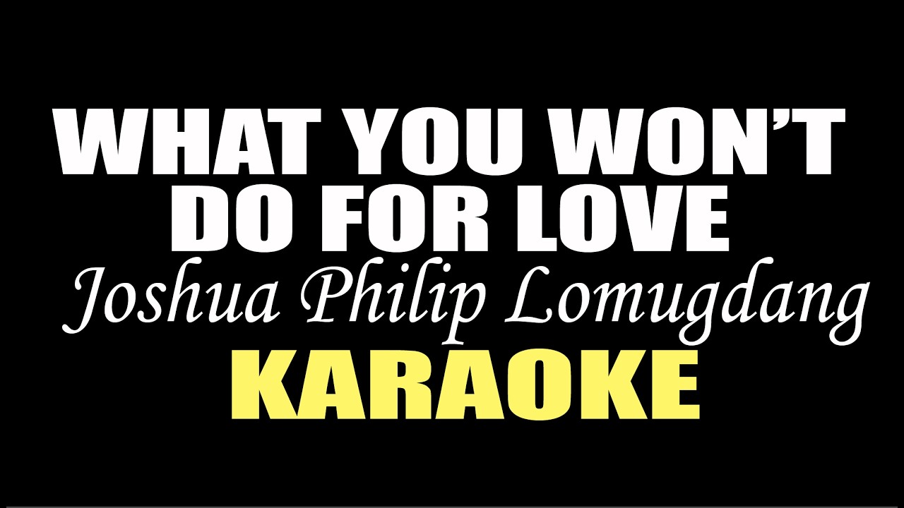 WHAT YOU WON'T DO FOR LOVE KARAOKE IN STYLE OF JOSHUA PHILIP SONG BY BOBBY CALDWELL #viral #video