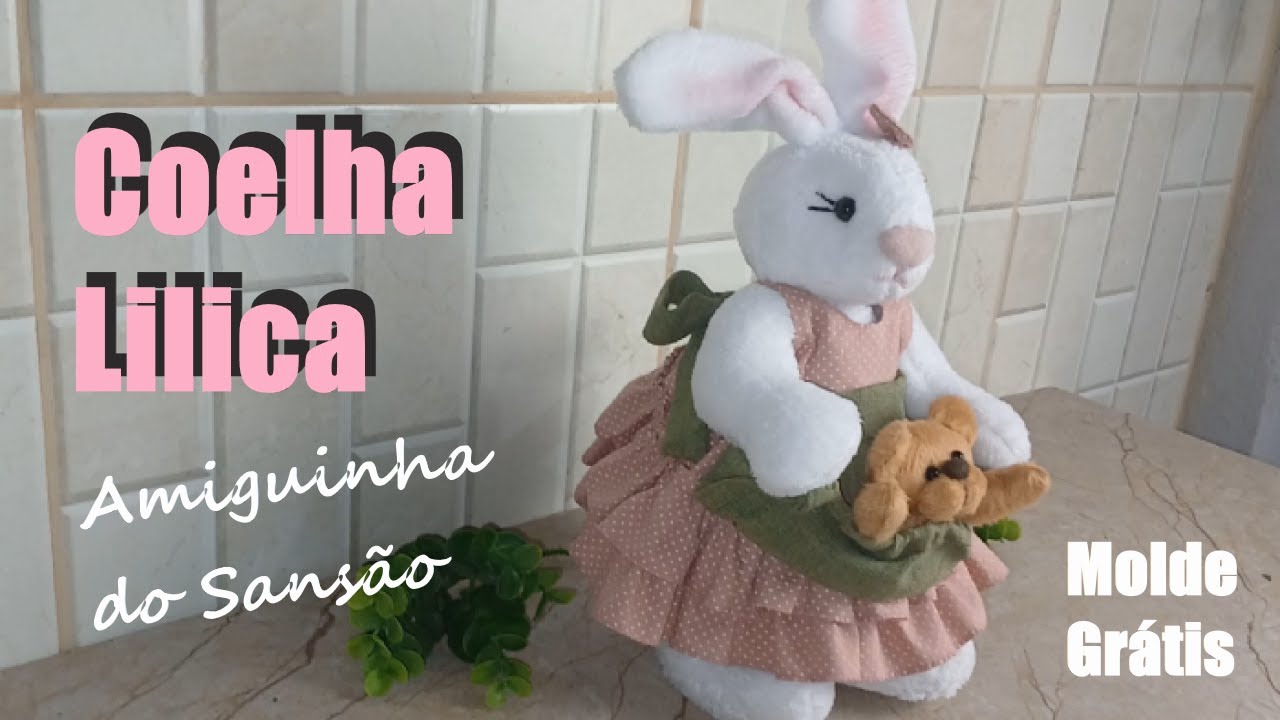 Coelha Lilica - Amiguinha do Coelho Sansão (Moldes Gratuitos)