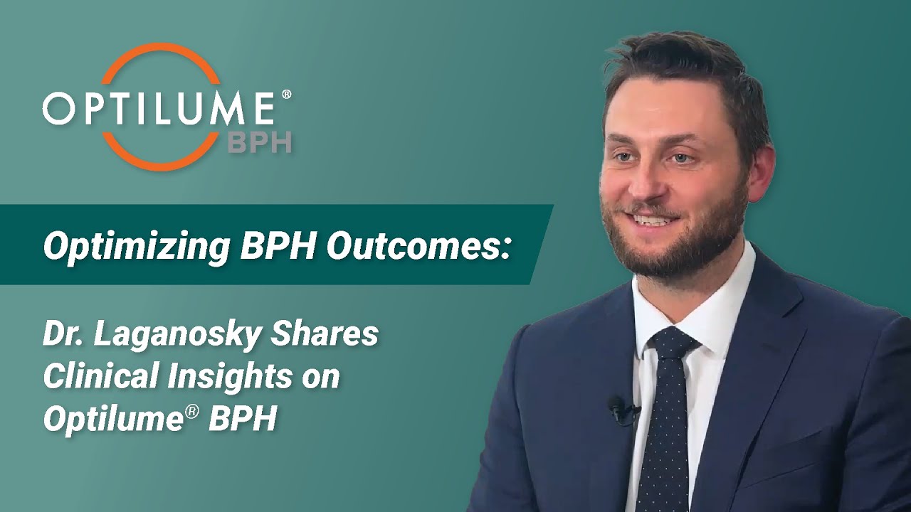 Optimizing BPH Outcomes: Dr. Laganosky Shares Clinical Insights on Optilume® BPH