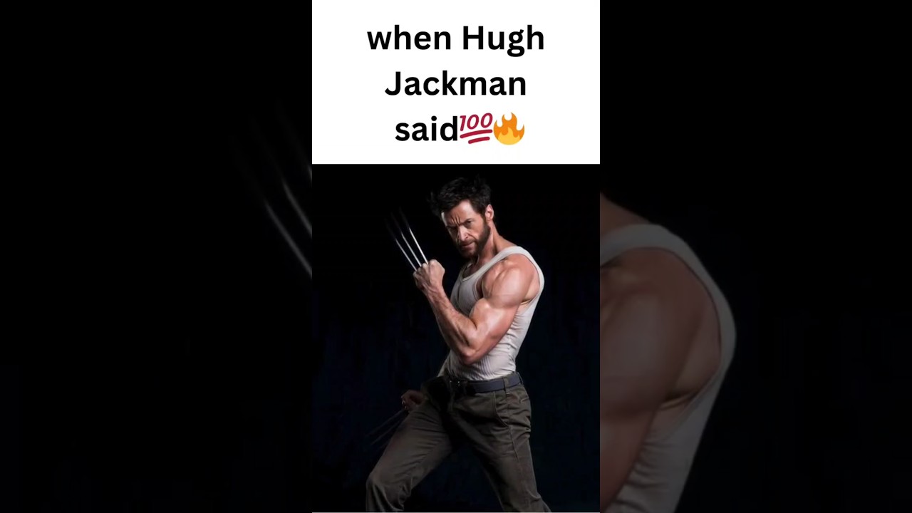 when Hugh  Jackman said 💯