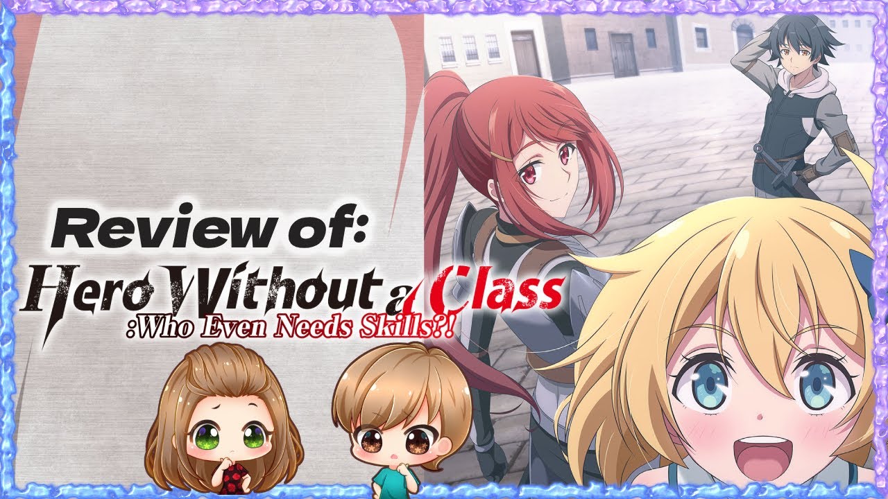 Hero Without a Class: Who Even Needs Skills?!: Final Review #animereview