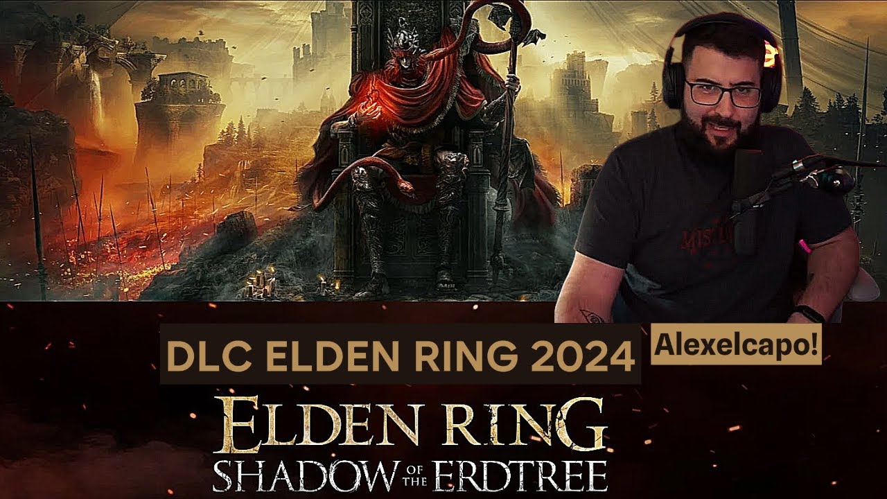 ALEXELCAPO Reacciona al Trailer del JUEGO  Elden Ring: Shadow of the Erdtree GAMEPLAY