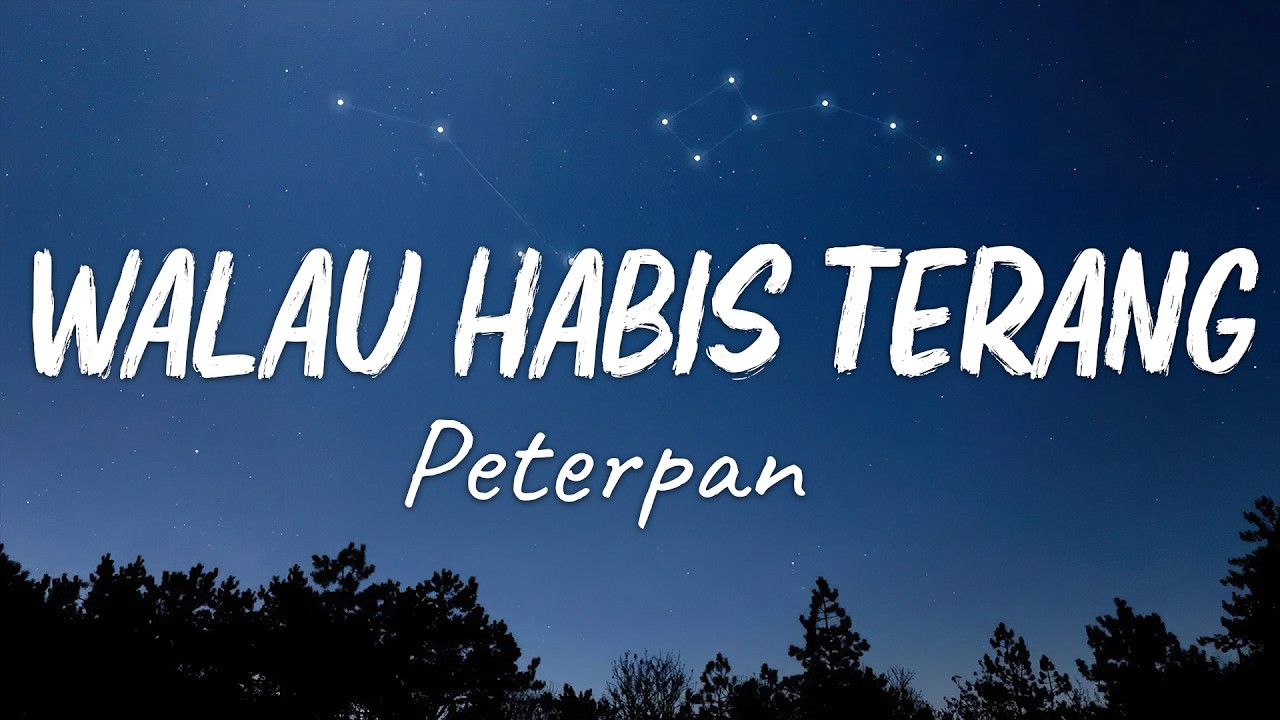 Walau Habis Terang - Peterpan (Lirik)