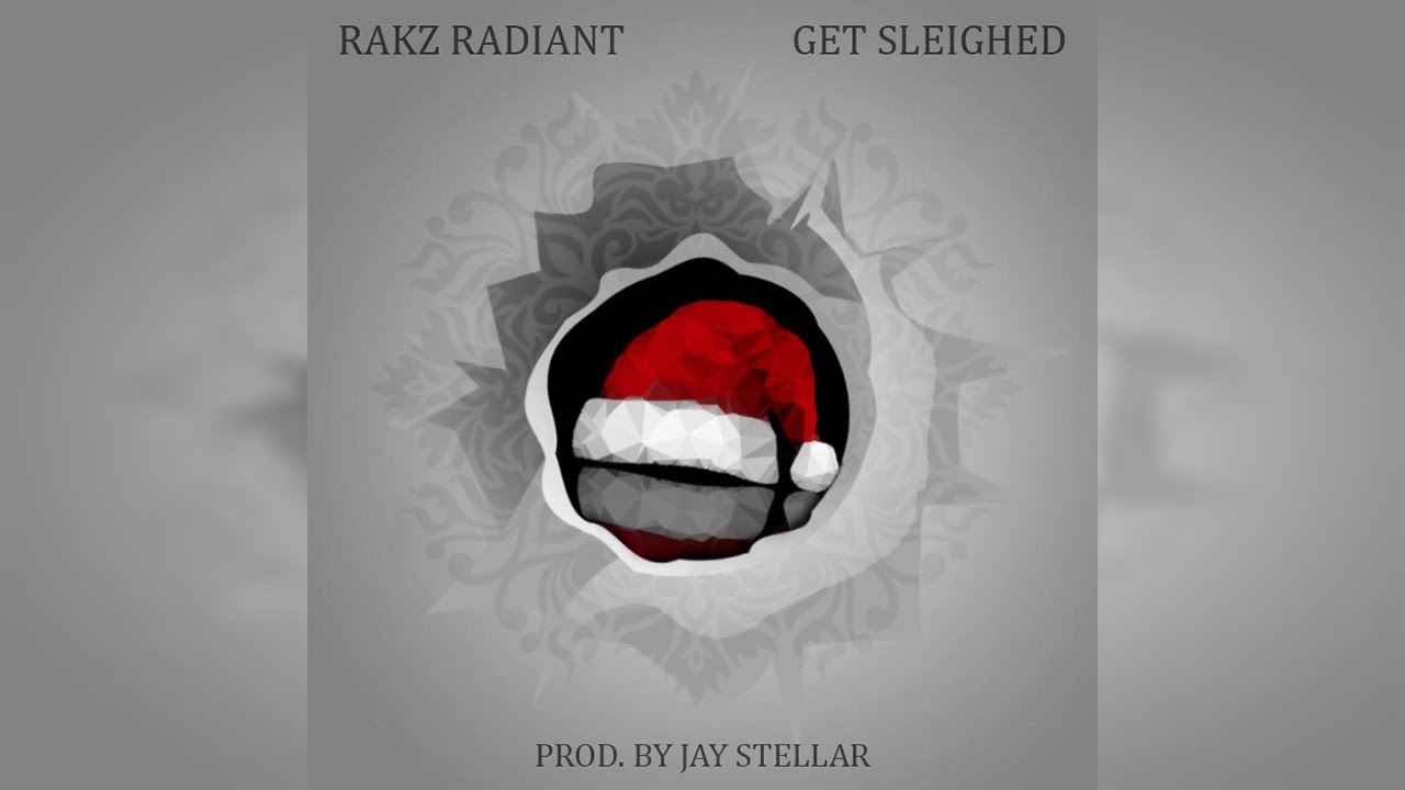 Rakz Radiant - Get Sleighed (Prod. by Jay Stellar) (Lyric Video)