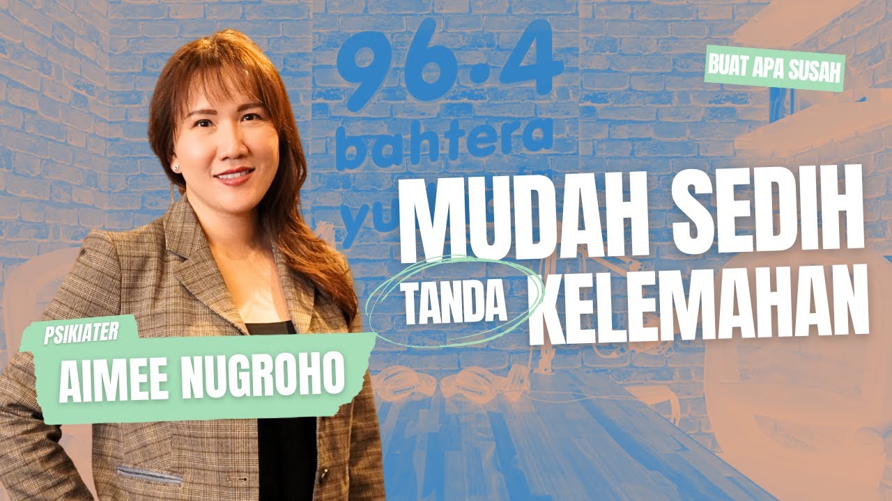 PSIKIATER AIMEE TUNJUKKAN CARA EFEKTIF MENGATASI PERASAAN SEDIH #BuatApaSusah