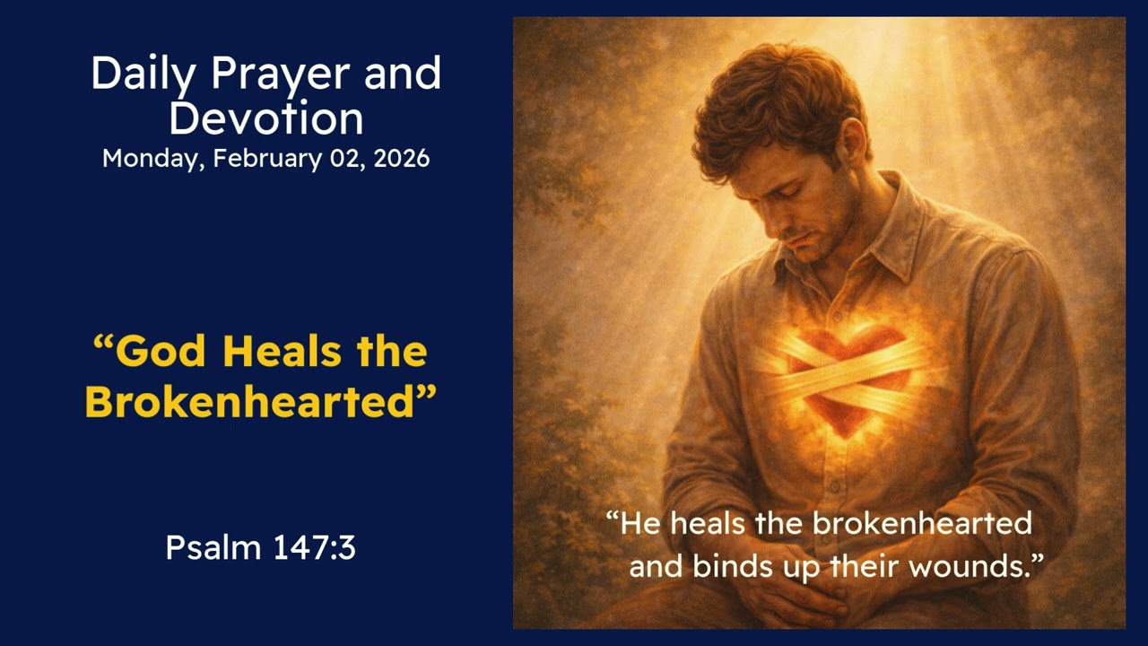 Daily Devotion February 02, 2026: God Heals the Brokenhearted | Psalm 147:3