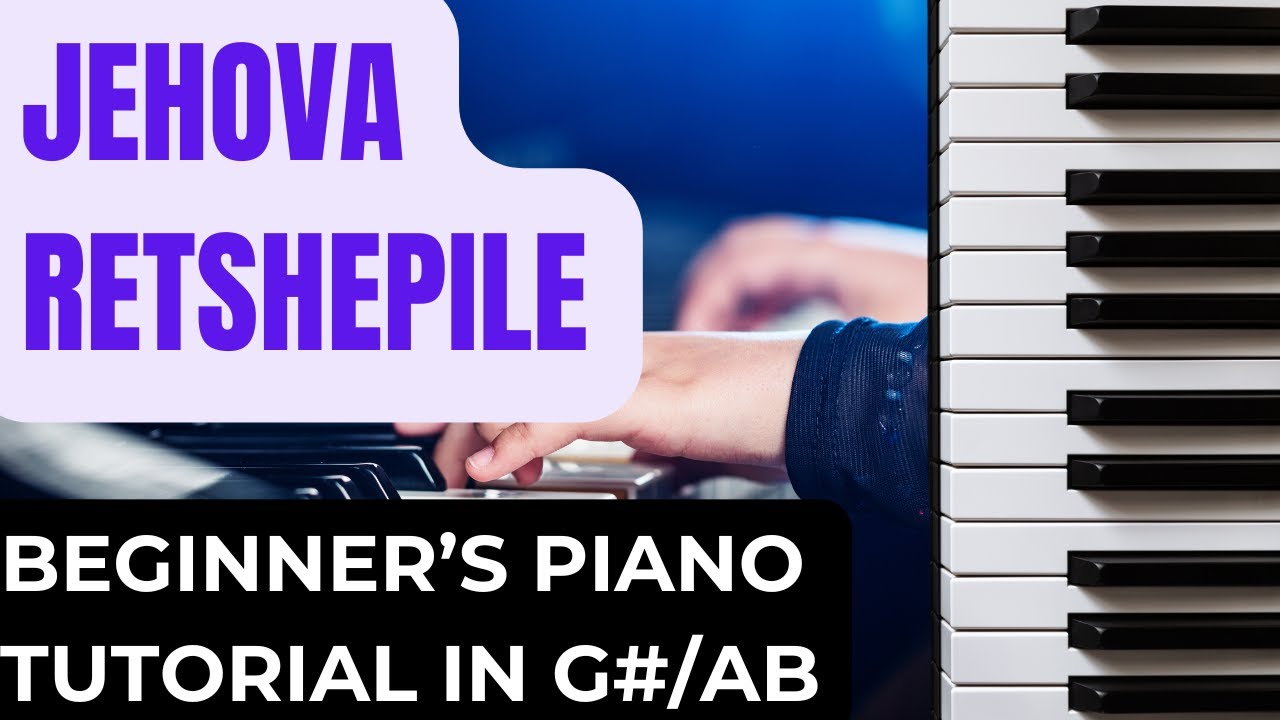 Jehova Retshepile Wena – Step-by-Step Piano Tutorial for Beginners