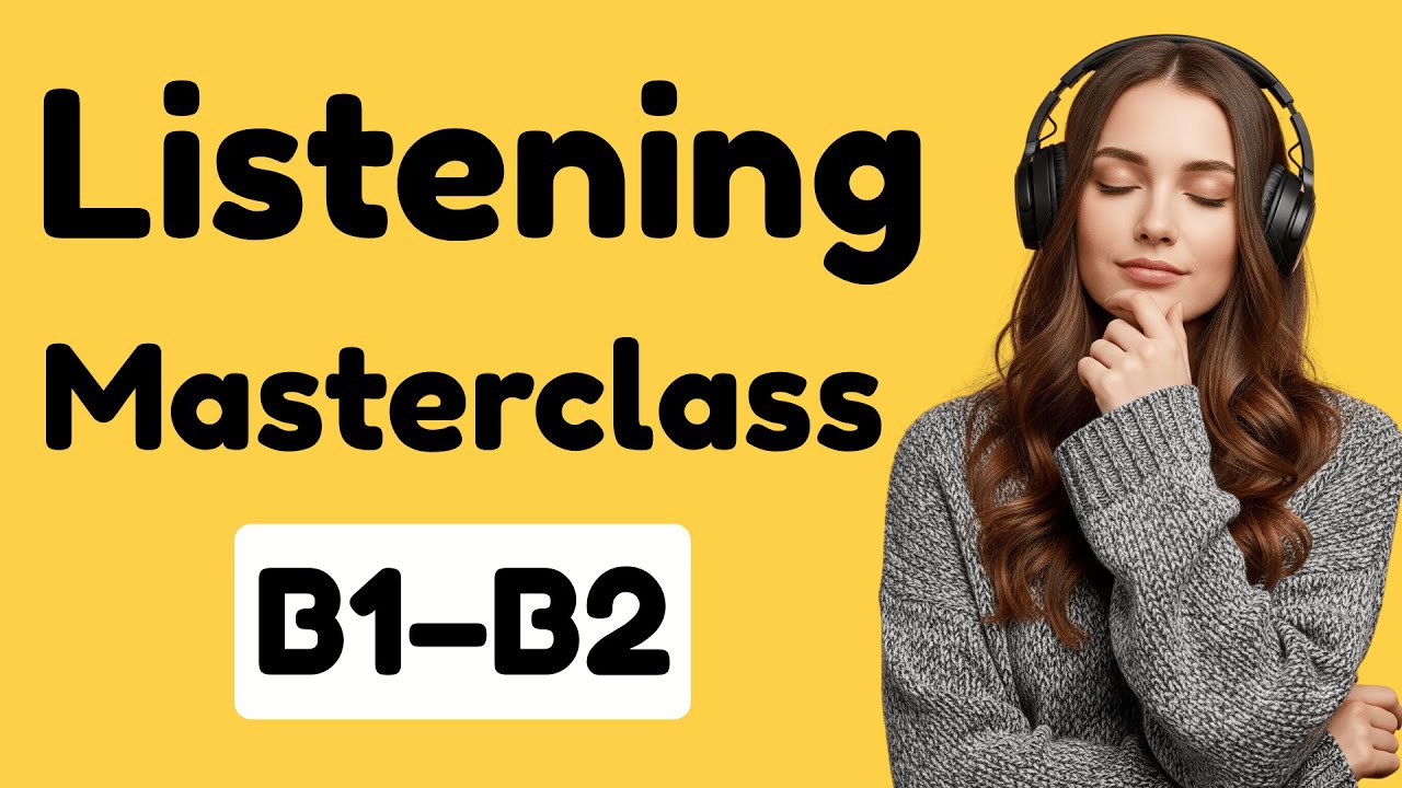 B1–B2 English Listening Masterclass | Improve Fluency Naturally
