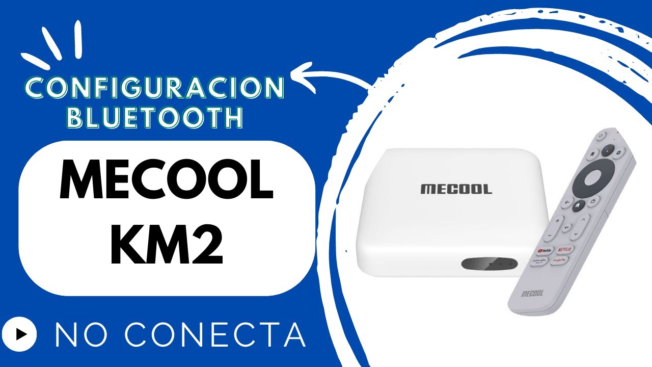 Configuración de Bluetooth  mecool km2  problema de conexión