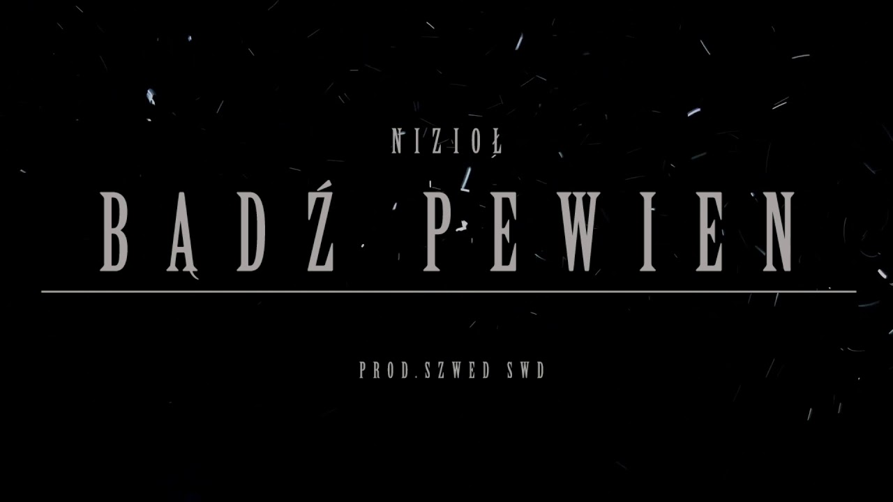 Nizioł - Bądź Pewien