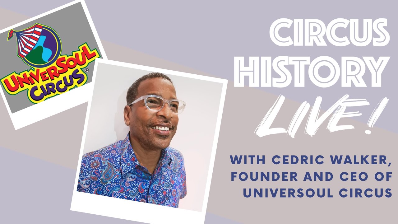 Circus History Live! featuring Cedric Walker, Founder & CEO of UniverSoul Circus