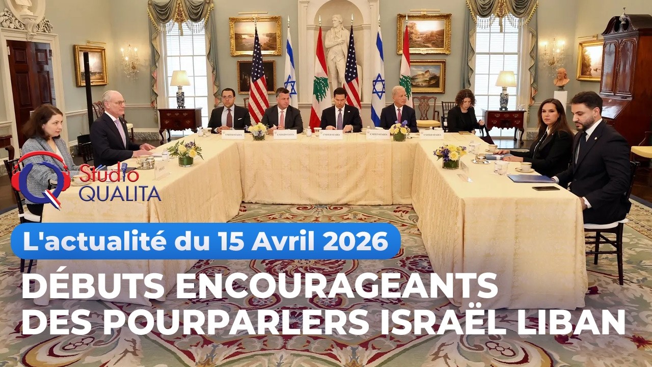 L'actualit&eacute; du 15 Avril 2026 - D&eacute;buts encourageants des pourparlers Isra&euml;l Liban