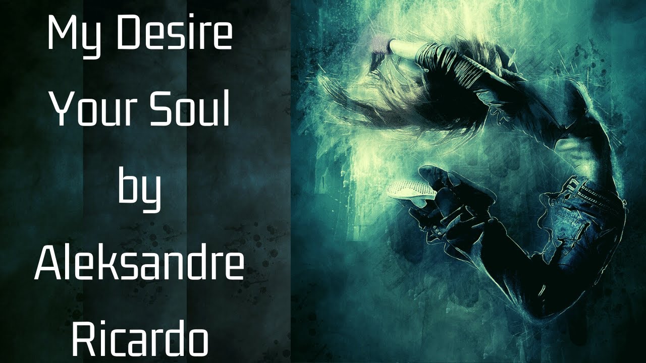 My desire, your soul by Aleksandre Ricardo
