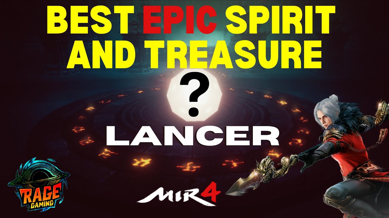 MIR4 Lancer Epic Spirit and Spirit Treasure Suggestions.