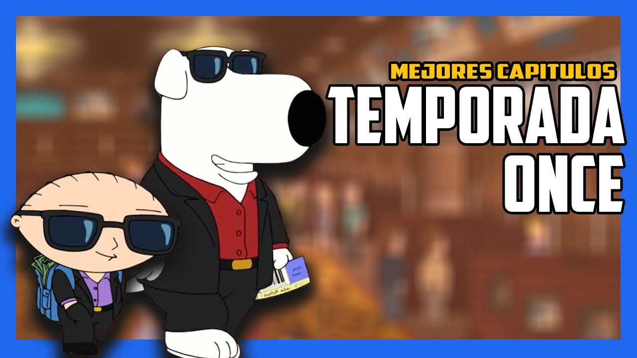 PADRE DE FAMILIA  temporada once | Resúmenes de series