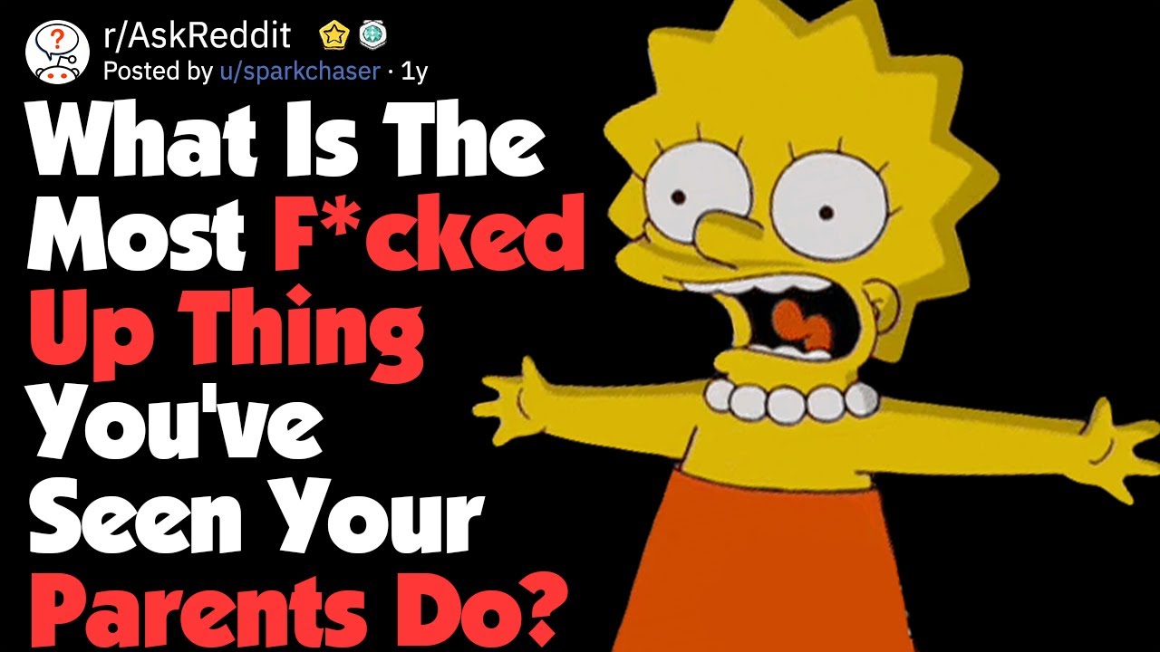 What's The Most Messed Up Thing Your Parents Have Done? (AskReddit)