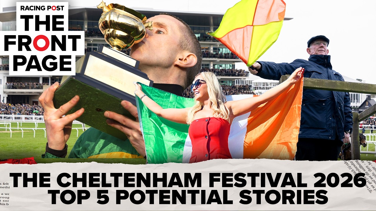 Cheltenham Festival 2026 | Top 5 Potential Stories | The Front Page